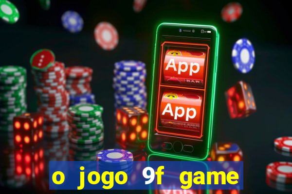 o jogo 9f game paga mesmo